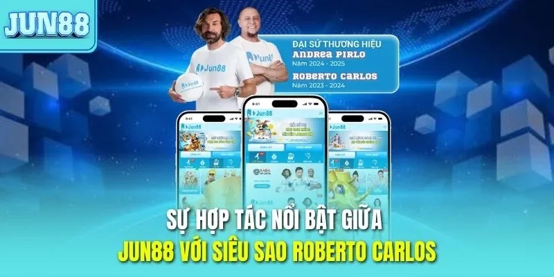 Sự hợp tác nổi bật giữa JUN88 với siêu sao Roberto Carlos
